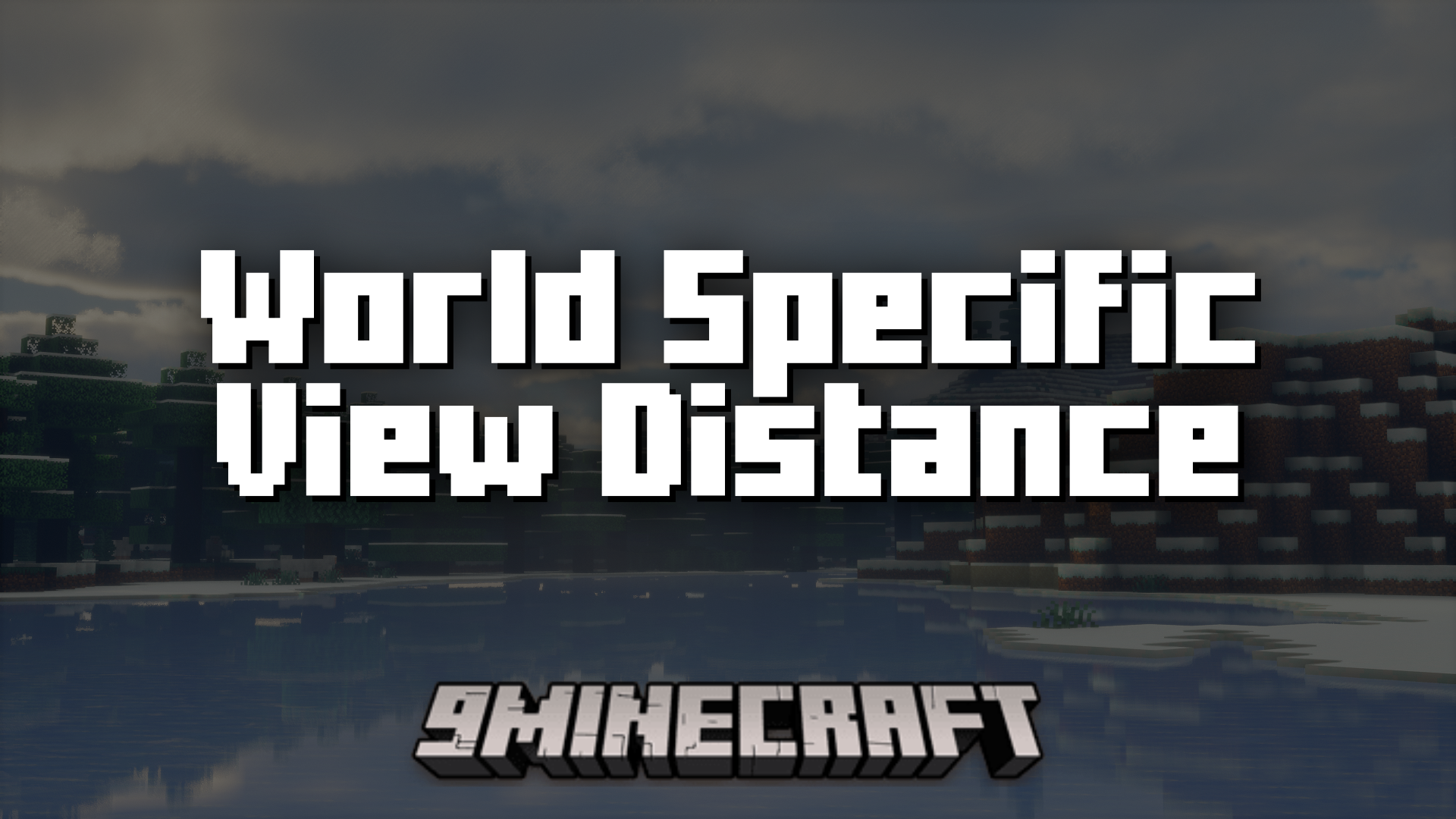 [صورة: Thumbnail-World-Specific-View-Distance-Mod.png]